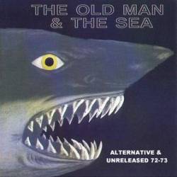 The Old Man And The Sea : Alternative and Unreleased 72-73